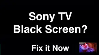 Sony TV Black Screen  -  Fix it Now