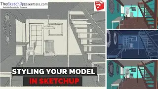 Making Your Model More Artistic with SketchUp Styles - The SketchUp Essentials #14