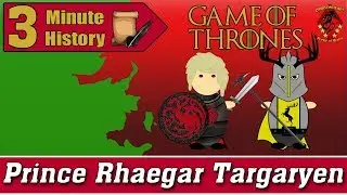 Rhaegar Targaryen 3 Minute History | Game of Thrones