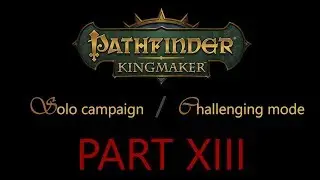 Let's Play Pathfinder Kingmaker: Solo challenging campaign Part 12 - Ancient Curse part I