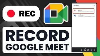 How to Record Google Meet Video Call (Quick Tutorial)