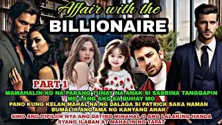 PART 1|AFFAIR WITH THE BILLIONAIREMAHALIN MO LANG AKO AT ITURING KUNG ANAK SI SABRINA|EKSTRANG HERO