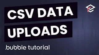 Upload and Modify Data in Bubble using CSVs - Bubble.io Tutorial