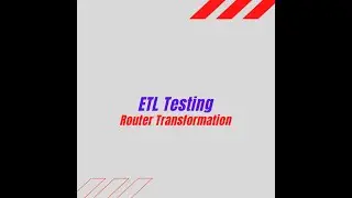 ETL Testing Router Transformation | [ ETL Testing Tutorial #2 ]