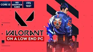 Valorant on Low End PC in 2024 | NO Graphics Card | i3