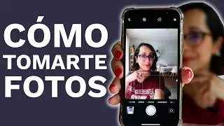 Cómo Tomarte Mejores Fotos Por Tu Cuenta en Casa