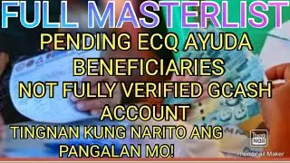 Full Masterlist PENDING ECQ AYUDA BENEFICIARIES not verified GCASH ACCOUNT (SUCAT)