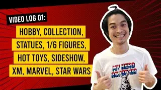 Video Log 01: Hobby | Statue Collection | Hot Toys | Sideshow | XM Studios | Marvel | Star Wars