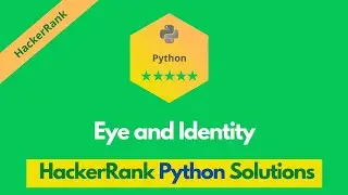 HackerRank Eye and Identity problem solution in Python | Python solutions | Programmingoneonone