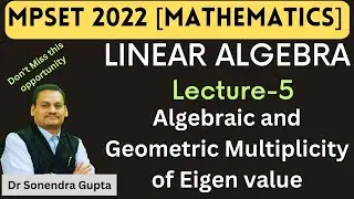 || MPSET2022 || L5 || Algebraic & Geometric Multiplicity of Eigen Value of  Matrix || Sonendra Gupta
