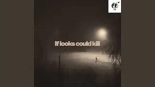 If looks could kill