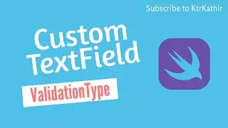 Custom UITextField with ValidationType in Swift - Ep1 | KtrKathir | Xcode 11 | Swift 5.2