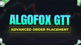 ALGOFOX GTT : Place GTT orders in smarter way with multiple features.