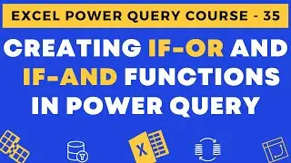 35 - Creating IF OR and IF AND functions in Power Query