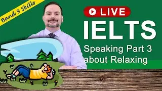 IELTS Live Class Recording - Speaking Part 3 about Relaxing Places