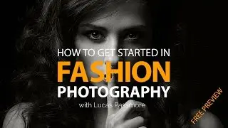 Getting Started in Fashion Photography - WEBINAR FREE PREVIEW