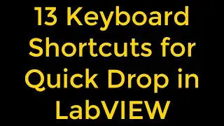 13 Quick Drop Keyboard Shortcuts to Make Your LabVIEW Programming a Snap
