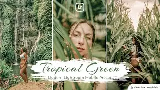 Tropical Green | Lightroom Mobile Editing | Lightroom Mobile Preset Free DNG