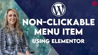 Make a Non-Clickable Link in Wordpress Menu | Elementor Tutorial