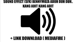 SOUND EFFECT ( SFX ) ADUH DUH DUH... KANG ADIT KANG ADIT YANG SERING DIPAKAI BENNYMOZA