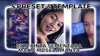 TOP 5 PRESET AM & TEMPLATE CAPCUT TERBARU | JIKA CINTA SEMENTARA MAKA ML SELAMANYA | VIRAL DI TIKTOK