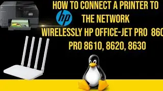 How to connect a printer to the network wirelessly HP Office-jet pro  8600, Pro 8610, 8620, 8630