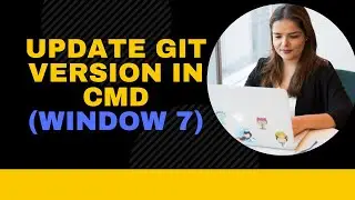 How To Update Git Version in cmd on Windows 7