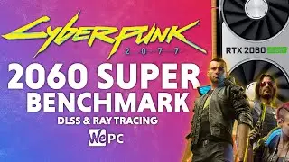 Cyberpunk 2077 RTX 2060 Super Benchmark | RT & DLSS | 1080p, 1440p, 4K