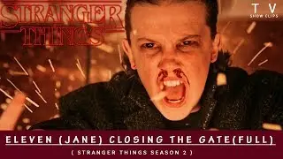 Eleven ( Jane ) Closing The Gate (Stranger Things 2 )