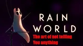 Rain world: The Art of not Telling you Anything