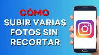 Cómo Subir varias Fotos a Instagram Sin Recortar