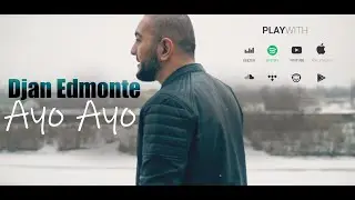 Djan Edmonte - Ayo Ayo  ( Official Music Video ) 