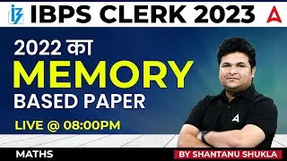 IBPS Clerk 2023 | IBPS Clerk Maths Memory Based Paper 2022 | Maths by Shantanu Shukla