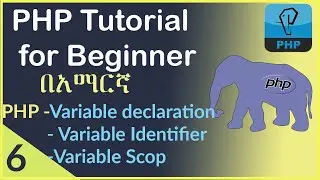6:PHP variables(declare, identifier and scop).|PHP tutorial for beginner in Amharic.