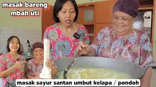 aji mumpung !! kolab masak bareng mbah uti - masak santan pondoh