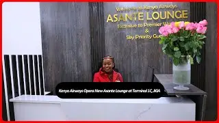 Kenya Airways opens new Asante Lounge at Terminal 1C, JKIA
