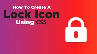 How To Create A Lock Icon Using CSS | CSS Shapes