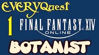 Lets Play - Everyquest - Final Fantasy XIV Online - Botanist Lvls 1-5