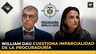 William Dau cuestiona imparcialidad de la Procuraduría | Sigue La W | W Radio