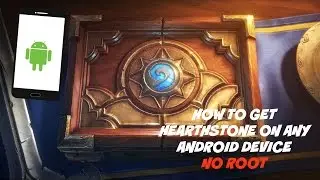 (OBSOLETE) How To Install Hearthstone On ANY Android Phone (NO ROOT NO RECOMPILE!)
