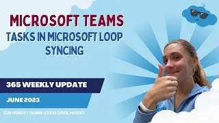 NOW 365 June 14, 2023: Tasks in Microsoft Loop Syncing