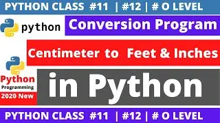 python program : centimeter to feet and inches conversion program in python | python 2020 program