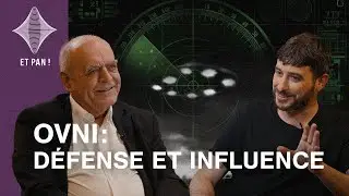 ET PAN ! #3 - OVNI : Défense et influence. Un ancien directeur de la DGSE donne son analyse.