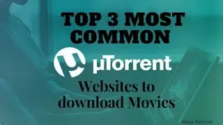 Top 3 common Websites to Download  Movies Using uTorrent