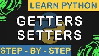 Getters n Setters in Python - Python Step By Step - 16