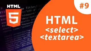 Урок #9 - Все о select и textarea в HTML  /  