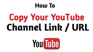 How To Copy Your YouTube Channel Link / URL