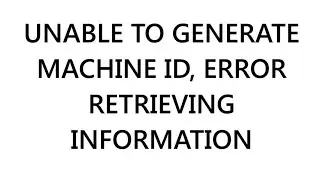 Solution - Unable to Create Machine ID Error