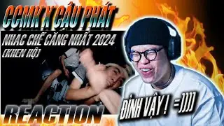 (REACTION) NHẠC CHẾ CĂNG NHẤT 2024 ( KHEN HỘ ) - CCMK x CẬU PHÁT | ĐƯỢC NHA =))))