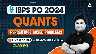 IBPS PO 2024 | Quants Percentage Based Problems | IBPS PO Previous Year Paper | By Shantanu Shukla